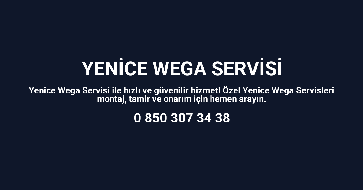 Yenice Wega Servisi
